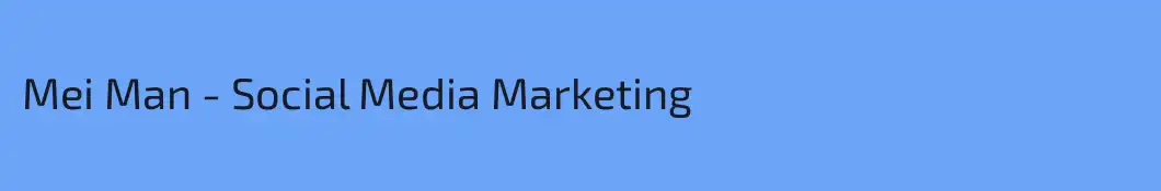 Mei Man - Social Media Marketing
